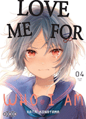 Love me for who I am, t. 04
